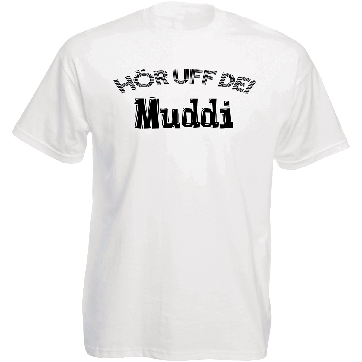 Funshirt weiß oder schwarz - Hör uff dei Muddi