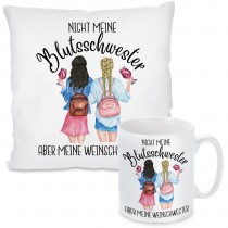 Kissen oder Tasse: Nicht meine Blutsschwester - Aber meine Weinschwester!