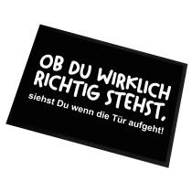 Fußmatte | Türmatte mit Spruch | 60x40cm | Ob Du wirklich richtig stehst, siehst du wenn die Tür aufgeht! | für innen und außen | Vorleger für die Haustür / Flur | Geschenk zur ersten Wohnung