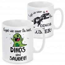 Tasse: Egal wie sauer Du bist, Dinos sind Saurier!