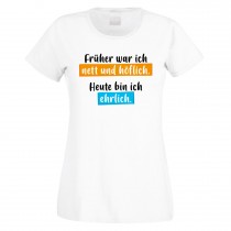 Funshirt weiß oder schwarz, als Tanktop oder Shirt - Früher war ich nett und höflich. Heute bin ich ehrlich.