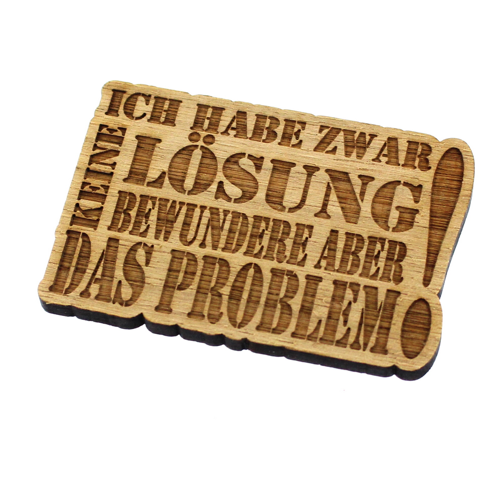 Kühlschrankmagnet aus Holz Modell: Ich habe zwar keine Lösung...